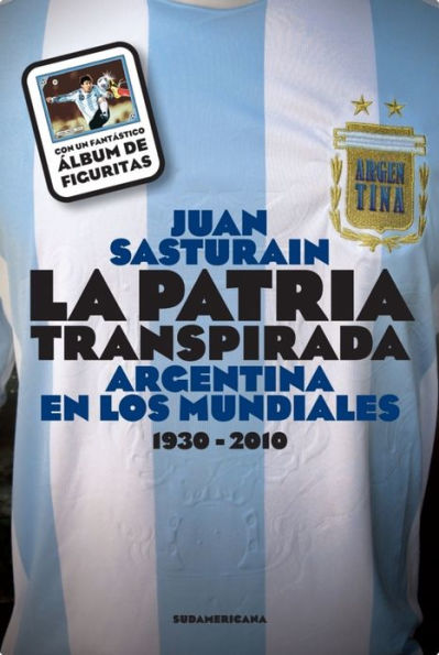 La patria transpirada: Argentina en los mundiales 1930-2010