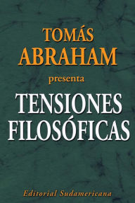 Title: Tensiones filosóficas, Author: Tomás Abraham