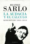 Alternative view 1 of La audacia y el cálculo: Kirchner 2003-2010