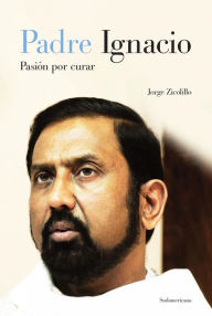 Title: Padre Ignacio: Pasión por curar, Author: Jorge Zicolillo