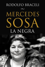 Title: Mercedes Sosa, La Negra (Edición definitiva), Author: Rodolfo Braceli
