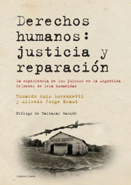 Title: Derechos humanos: justicia y reparación: La experiencia de los juicios en la Argentina. Crímenes de lesa humanidad, Author: Ricardo Lorenzetti