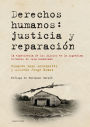 Derechos humanos: justicia y reparación: La experiencia de los juicios en la Argentina. Crímenes de lesa humanidad