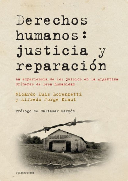 Derechos humanos: justicia y reparación: La experiencia de los juicios en la Argentina. Crímenes de lesa humanidad
