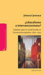 Alternative view 1 of ¿Liberalismo o intervencionismo?: Debates sobre el rol del Estado en la economía argentina 1870-1935