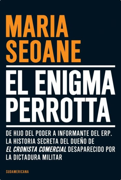 El enigma Perrotta: De hijo del poder a informante del ERP. La historia secreta del dueño de EL CRON