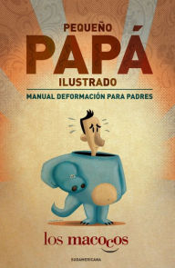 Title: Pequeño papá ilustrado: Manual deformación para padres, Author: Gabriele Modena