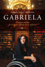 Gabriela: Historia íntima de la mujer detrás de la política