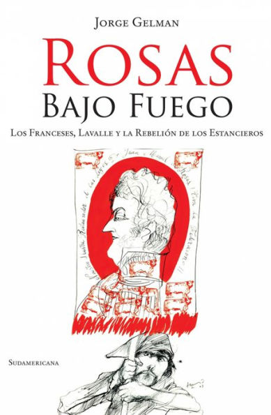 Rosas bajo fuego: Los franceses, Lavalle y la rebelión de los estancieros