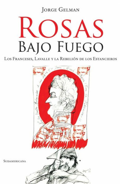 Rosas bajo fuego: Los franceses, Lavalle y la rebelión de los estancieros