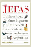 Alternative view 2 of Las jefas: Quiénes son, cómo llegaron y cómo viven las ejecutivas más poderosas de la Argen