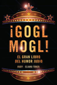 Title: ¡Gogl Mogl!: El gran libro del humor judío, Author: Rudy