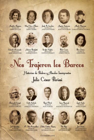 Title: Nos trajeron los barcos: Historias de padres y abuelos inmigrantes, Author: Julio César Parissi