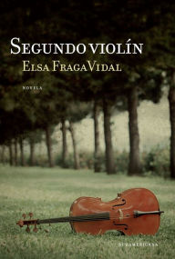 Title: Segundo violín, Author: Elsa Fraga Vidal