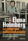 Alternative view 2 of Elena Holmberg. La mujer que sabía demasiado: El crimen que desnuda la interna de la dictadura militar