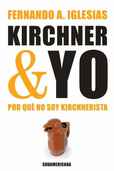 Kirchner y yo: Por qué no soy Kirchnerista