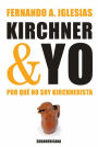 Alternative view 2 of Kirchner y yo: Por qué no soy Kirchnerista