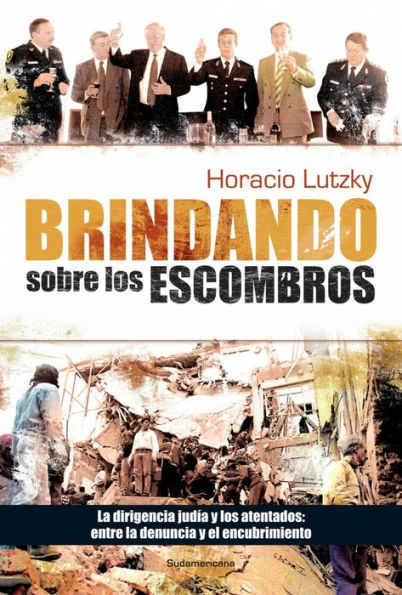 Brindando sobre los escombros: La dirigencia judía y los atentados: entre la denuncia y el encubrimiento