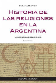 Title: Historia de las religiones en la Argentina: Las minorías religiosas, Author: Susana Bianchi