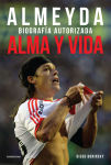 Alternative view 1 of Alma y vida: Almeyda. Biografía autorizada