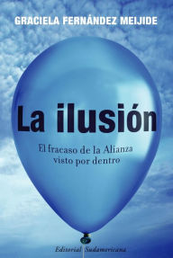 Title: La ilusión: El fracaso de la alianza visto por dentro, Author: Marcel K. Will