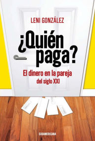 Title: ¿Quién paga?: El dinero en la pareja del siglo 21, Author: Leni González