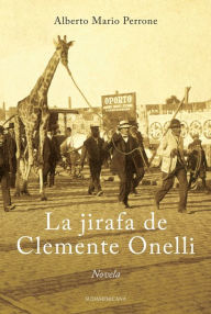 Title: La jirafa de Clemente Onelli, Author: Alberto Perrone
