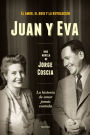 Juan y Eva: El amor, el odio y la revolución. La historia de amor jamás contada