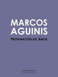 Title: Profanación del amor, Author: Marcos Aguinis