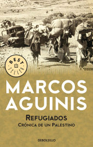 Title: Refugiados: Crónica de un palestino, Author: Marcos Aguinis