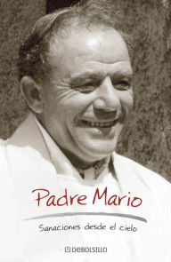 Title: Padre Mario: Sanaciones desde el cielo, Author: Jorge Zicolillo