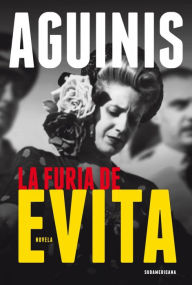 Title: La furia de Evita, Author: Marcos Aguinis