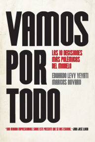 Title: Vamos por todo: Las diez decisiones más polémicas del modelo, Author: Marcos Novaro