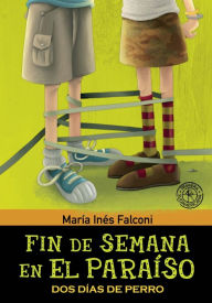 Title: Fin de semana en el paraíso 2: Dos días de perro, Author: María Inés Falconi