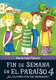 Title: Fin de semana en el paraíso 4: ¿El último fin de semana?, Author: María Inés Falconi