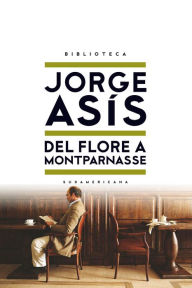 Title: Del Flore a Montparnasse, Author: Jorge Asís