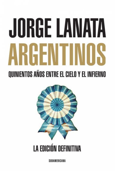 Argentinos: Quinientos años entre el Cielo y el Infierno