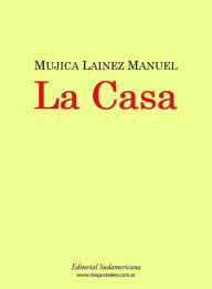 Title: La casa, Author: Manuel Mujica Lainez