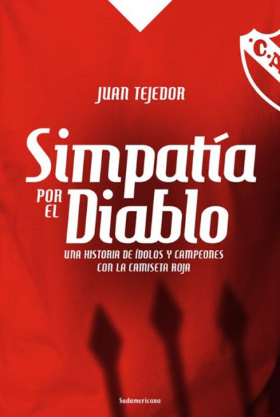 Simpatía por el diablo: Una historia de ídolos y campeones con la camiseta roja