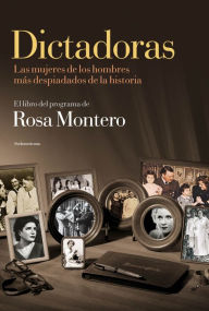 Title: Dictadoras: Las mujeres de los hombres más despiadados de la historia, Author: Rosa Montero