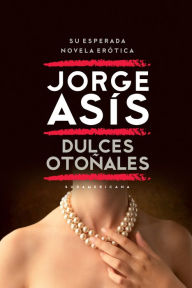 Title: Dulces otoñales, Author: Jorge Asís