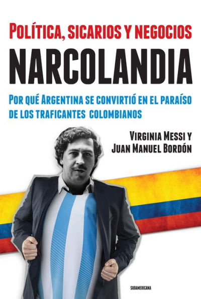 Narcolandia: Por qué Argentina se convirtió en el paraíso de los traficantes colombianos