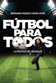 Title: Fútbol para todos: La política de los goles, Author: Panas Karampampas