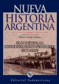 Title: El progreso, la modernización y sus límites 1880-1916: Nueva Historia Argentina Tomo V, Author: Mirta Zaida Lobato