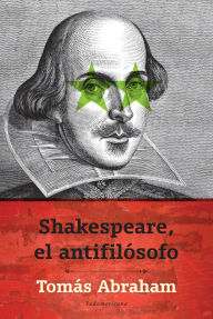 Title: Shakespeare, el antifilósofo, Author: Tomás Abraham