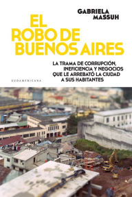 Title: El robo de Buenos Aires, Author: Gabriela Massuh