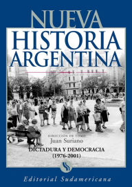 Title: Dictadura y Democracia (1976-2001): Nueva Historia Argentina Tomo X, Author: Juan Suriano