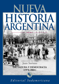 Title: Dictadura y Democracia (1976-2001): Nueva Historia Argentina Tomo X, Author: Juan Suriano