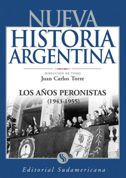 Los años peronistas (1943-1955): Nueva Historia Argentina Tomo VIII
