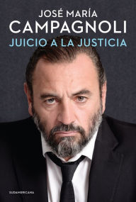 Title: Juicio a la justicia, Author: José María Campagnoli